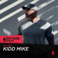 Dirtybird Radio 400 - Kidd Mike