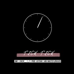 TICK TICK | SMK | PROD. JUSTDAN | CHECK__1_2 | RAVEN MIX/MASTER