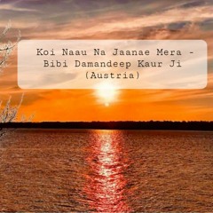 Melodious Jaap | Koi Naau Na Jaanae Mera | Bibi Damandeep Kaur Ji (Austria)