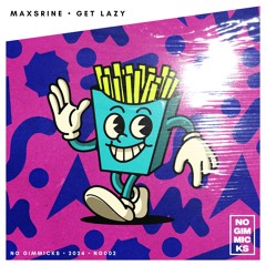 Maxsrine - Get Lazy