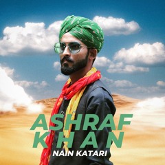 Nain Katari | Ashraf Khan