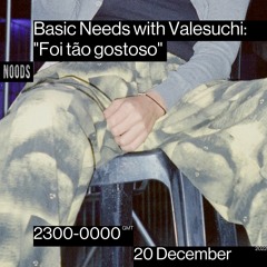 Basic Needs with Valesuchi - "Foi tão gostoso"