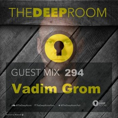 The Deep Room Guest Mix 294 - Vadim Grom