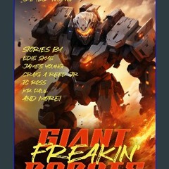 [PDF] eBOOK Read ✨ Giant Freakin' Robots (Raconteur Press Anthologies Book 21) [PDF]