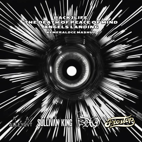 ALLEYCVT Sullivan King ISOxo & FrostTop—Angels Landing Back to the Peace of Mind (KemeraldCE Mashup)