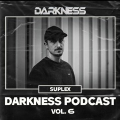 Darkness Podcast Vol. 6 w/ Suplex