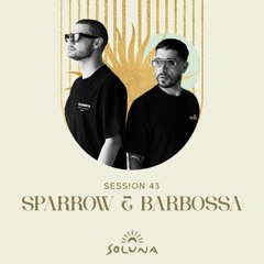 Soluna Sessions 43 by Sparrow & Barbossa