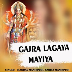 Gajra Lagaya Mayiya (feat. sarita manikpuri)