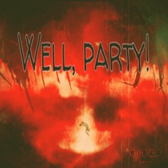 Well, Party! - B.I.S.C.A project #hardstyle