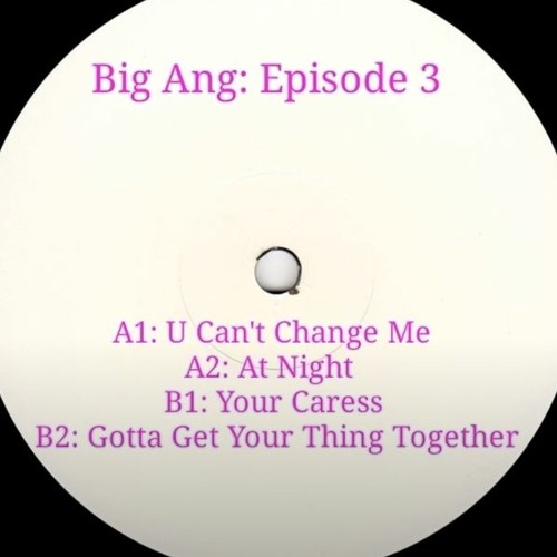 Big Ang - U Can't Change Me