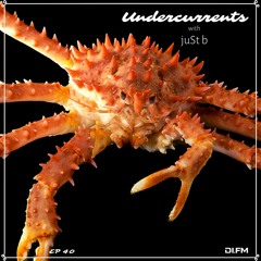juSt b ▪️ Undercurrents EP40 ▪️ Aug.21 '20