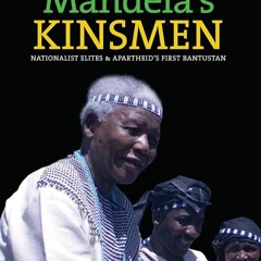 ⚡PDF❤ Mandelas Kinsmen: Nationalist Elites and Apartheids First Bantustan