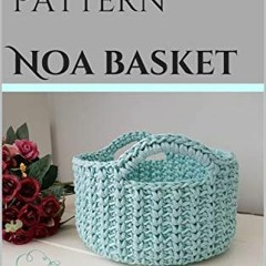 [FREE] EBOOK 💝 Crochet pattern Noa basket: Noa baket by  Talor wax [KINDLE PDF EBOOK