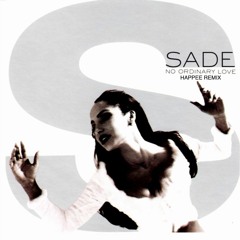 Sade - No Ordinary Love - Happee Remix