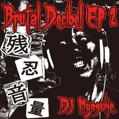 DJ Myosuke-Joe Fight ( Brutal Decibel EP 2)
