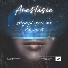 Anastasia - Agapi Mou Me Dioxneis ( Dj Nek 2024 Club Mashup)