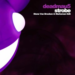 Deadmau5 - Strobe (Stone Van Brooken & Marksman Edit)