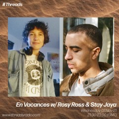 En Vacances w/ Rosy Ross & Stay Jaya - 07-Nov-21 | Threads