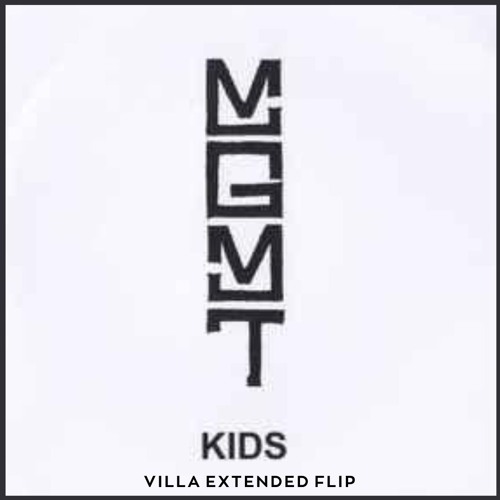 Stream MGMT - Kids (Villa Extended Flip) by ARIMuzik | Listen