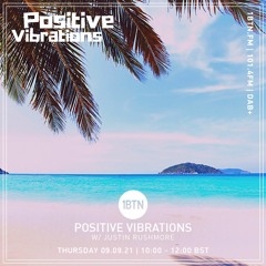 Positive Vibrations with Justin Rushmore - 09.09.2021