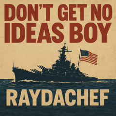 dont get no ideas boy