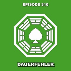 Episode 310 - Dauerfehler