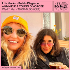 NiKi K & YOUNG DIVORCÉE | Life Hacks x Public Disgrace | Refuge Worldwide | 11 MAR 26