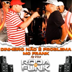 Dinheiro Não É Problema - Mc Frank ( Ao Vivo)