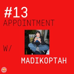 #13 APPOINTMENT W/ MADIKOPTAH