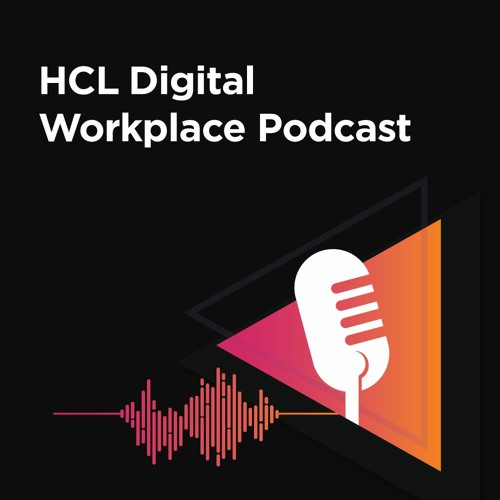 HCL Digital Workplace Podcasts