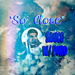 So Close - w/ Ford