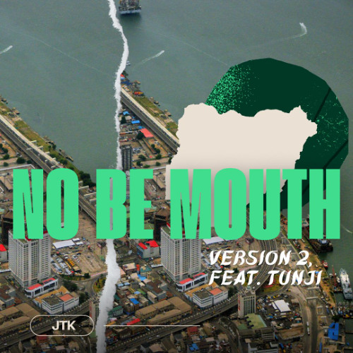 No Be Mouth (Version 2) [Feat. Tunji]