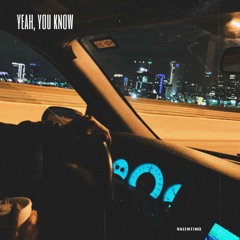 yeah, you know (prod. pilotkid)