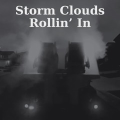 Storm clouds rollin in