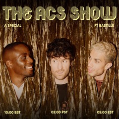 The ACS Show #EP7 w/ Bastille