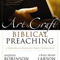[Read] KINDLE √ The Art and Craft of Biblical Preaching: A Comprehensive Resource for
