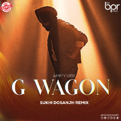 G Wagon - Sukhi Dosanjh Remix - Ammy Virk