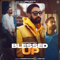 Blessed Up - Maninder Dhaliwal