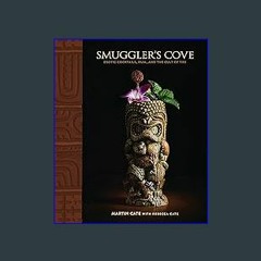 [EBOOK] 📕 Smuggler's Cove: Exotic Cocktails, Rum, and the Cult of Tiki [PDF EPUB KINDLE]