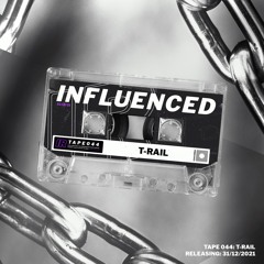 Influenced Podcast 044 - T-RAIL