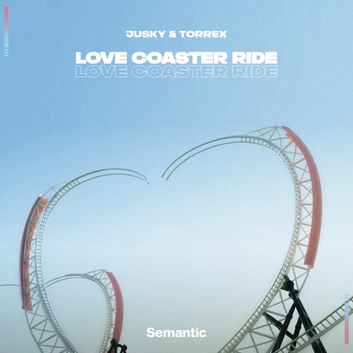 Jusky & Torrex - Love Coaster Ride
