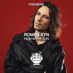 PREMIERE: Roman Kyn - High In The Sun (Original Mix) [Sapiens]