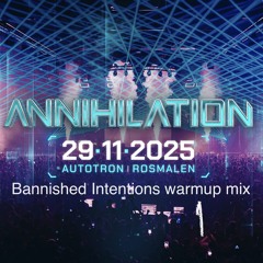 Annihilation 2025 | Warmup mix by Bannished Intentions