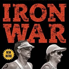 VIEW EBOOK 💞 Iron War: Dave Scott, Mark Allen, and the Greatest Race Ever Run by  Ma