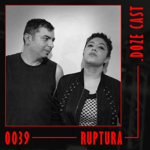 .DOZE Cast #0039 - RUPTURA