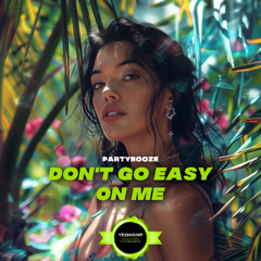 PartyBooze - Don't Go Easy On Me