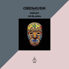 Obenmusik Podcast 098 By ykkka