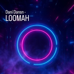 Dani Dansn - LOOMAH