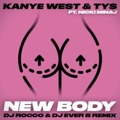 Kanye West, Nicki Minaj & Ty Dolla $ign - New Body (DJ ROCCO & DJ EVER B Remix) (Dirty)