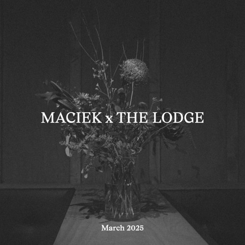 Maciek X The Lodge